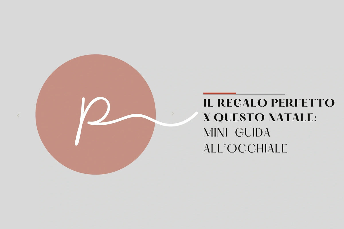 Occhiali da regalare a Natale: mini guida - Ottica Paoletti